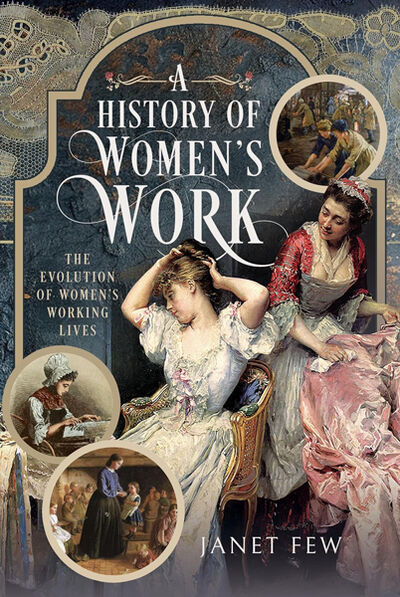 Book cover Dr Janet Few 'A History of Women's Work'