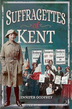 Book cover: Suffragettes in Kent by Jenny Godfrey