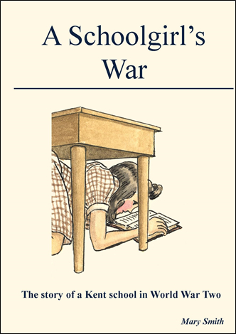 Book cover:
A Schoolgirl's War: the story of a Kent School in WWII
by Mary Smith